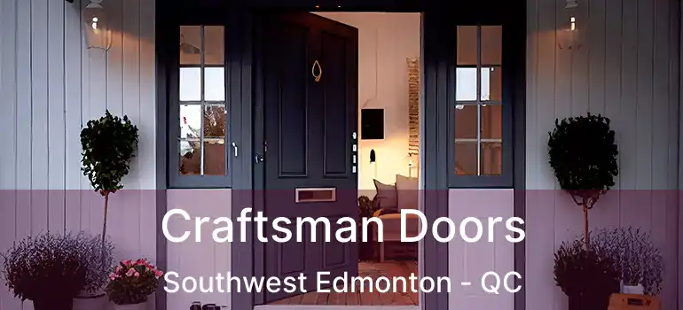  Craftsman Doors Southwest Edmonton - QC