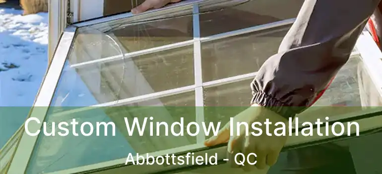 Custom Window Installation Abbottsfield - QC