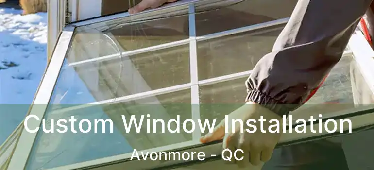  Custom Window Installation Avonmore - QC
