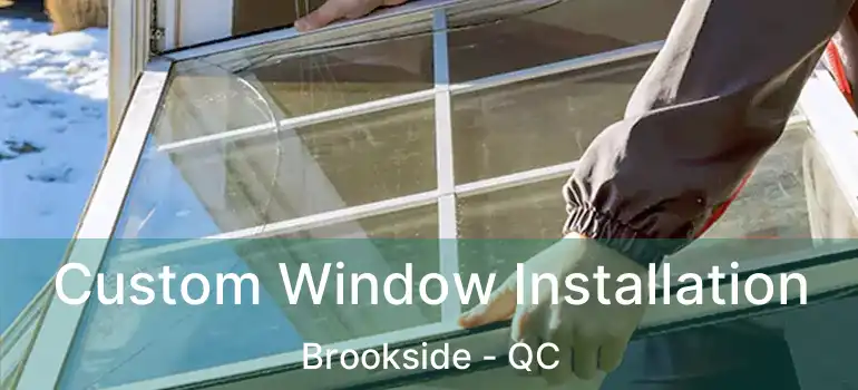  Custom Window Installation Brookside - QC