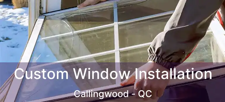  Custom Window Installation Callingwood - QC