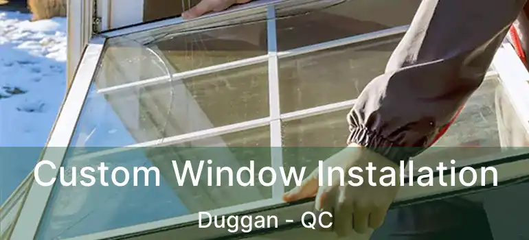  Custom Window Installation Duggan - QC
