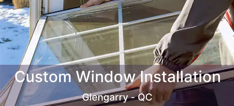  Custom Window Installation Glengarry - QC