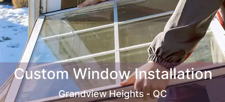  Custom Window Installation Grandview Heights - QC