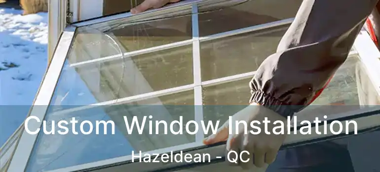  Custom Window Installation Hazeldean - QC