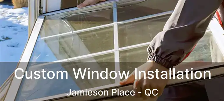  Custom Window Installation Jamieson Place - QC