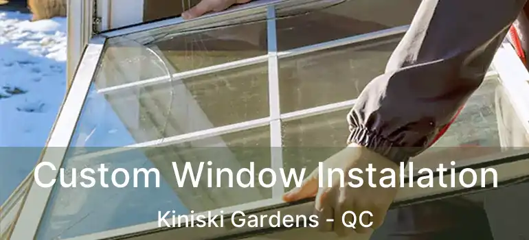  Custom Window Installation Kiniski Gardens - QC