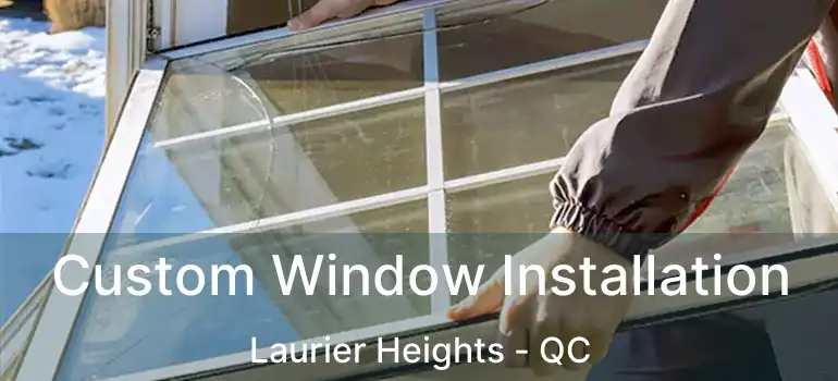  Custom Window Installation Laurier Heights - QC
