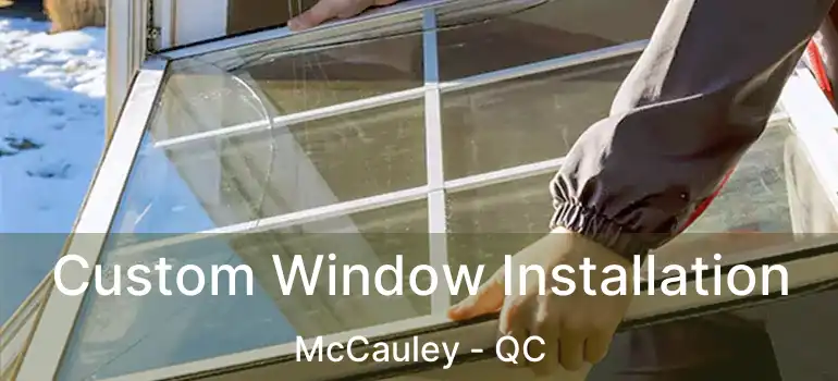  Custom Window Installation McCauley - QC