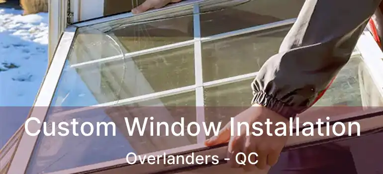  Custom Window Installation Overlanders - QC