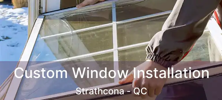  Custom Window Installation Strathcona - QC