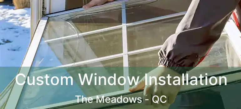  Custom Window Installation The Meadows - QC