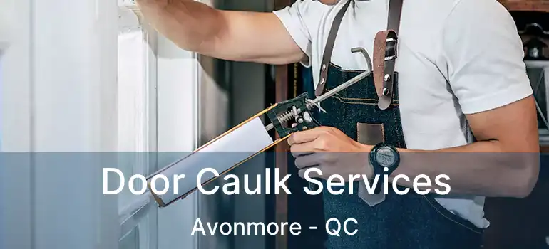  Door Caulk Services Avonmore - QC