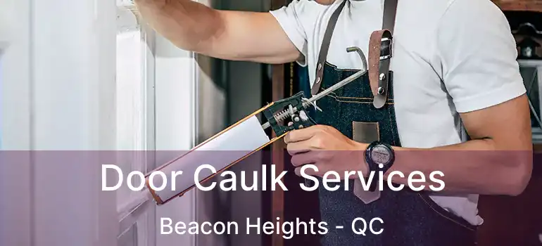  Door Caulk Services Beacon Heights - QC