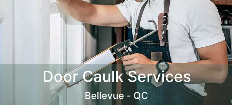  Door Caulk Services Bellevue - QC
