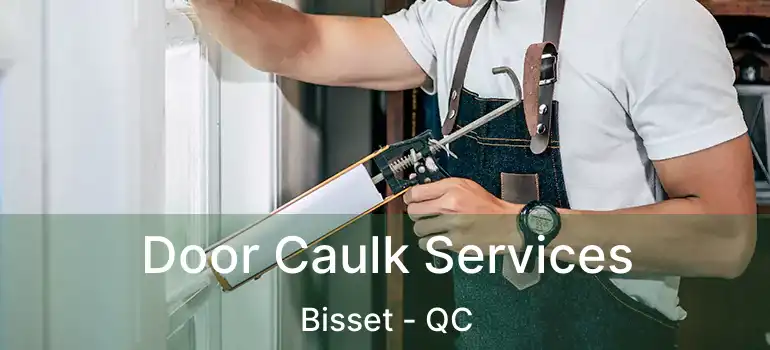  Door Caulk Services Bisset - QC