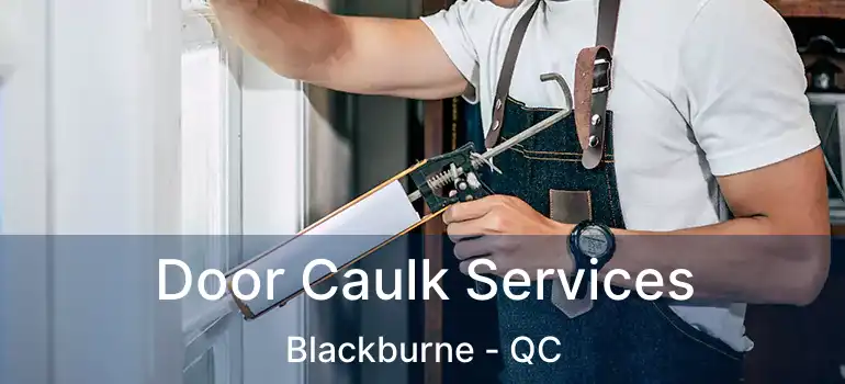  Door Caulk Services Blackburne - QC