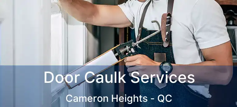  Door Caulk Services Cameron Heights - QC