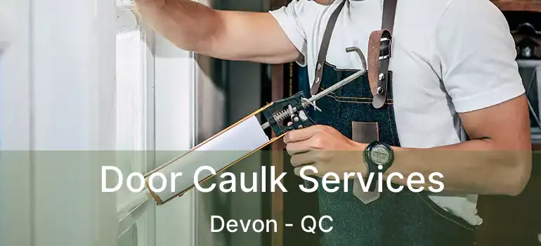  Door Caulk Services Devon - QC