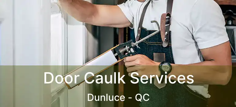  Door Caulk Services Dunluce - QC