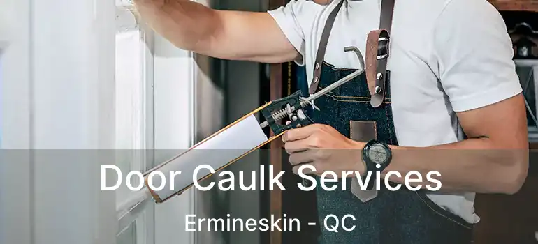  Door Caulk Services Ermineskin - QC