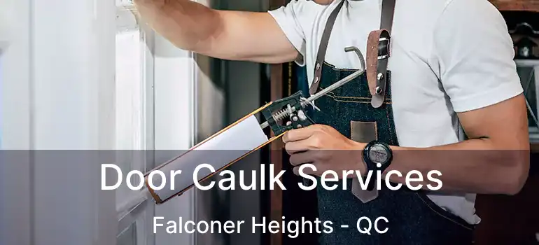  Door Caulk Services Falconer Heights - QC