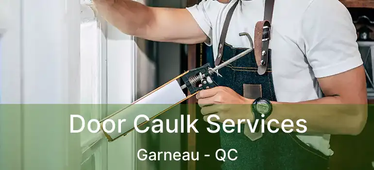  Door Caulk Services Garneau - QC