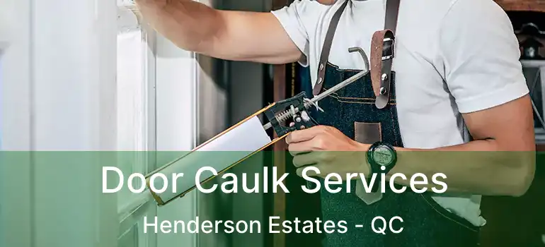  Door Caulk Services Henderson Estates - QC