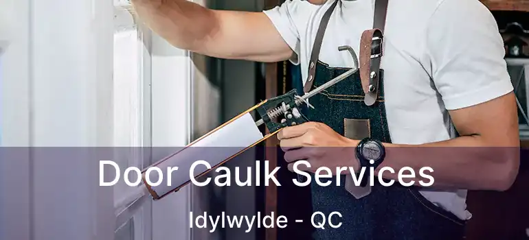  Door Caulk Services Idylwylde - QC