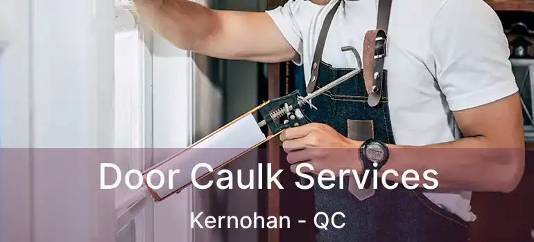  Door Caulk Services Kernohan - QC