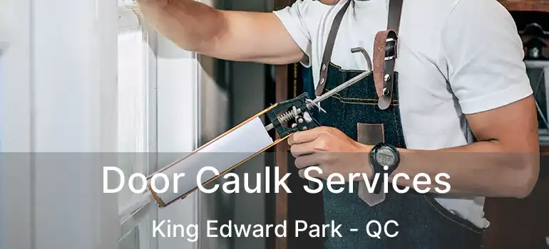  Door Caulk Services King Edward Park - QC