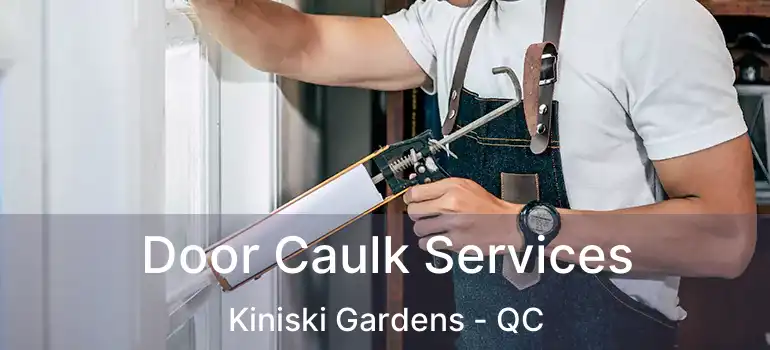 Door Caulk Services Kiniski Gardens - QC