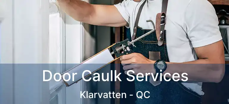  Door Caulk Services Klarvatten - QC