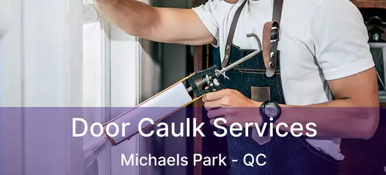  Door Caulk Services Michaels Park - QC