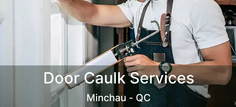  Door Caulk Services Minchau - QC