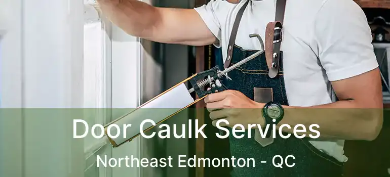  Door Caulk Services Northeast Edmonton - QC