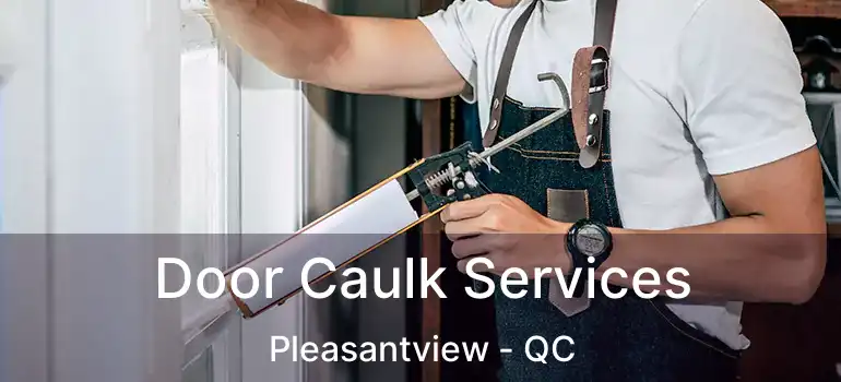  Door Caulk Services Pleasantview - QC