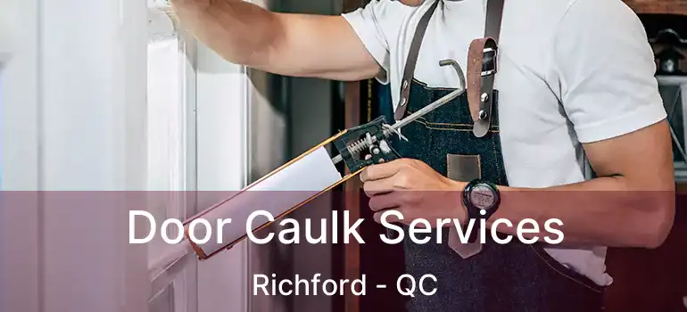  Door Caulk Services Richford - QC