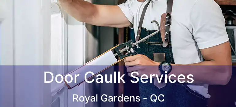  Door Caulk Services Royal Gardens - QC