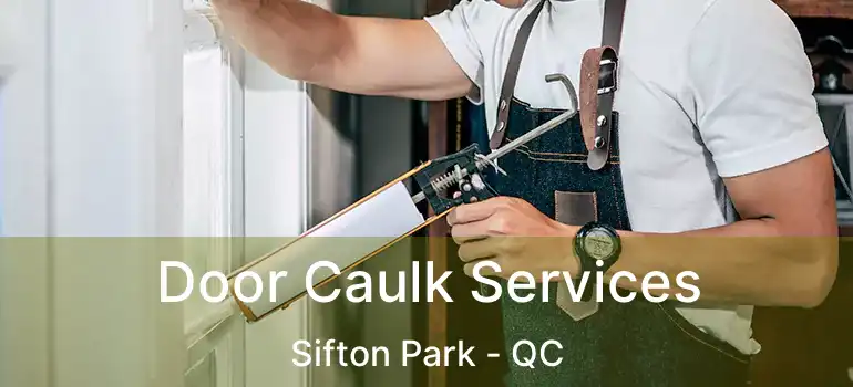  Door Caulk Services Sifton Park - QC