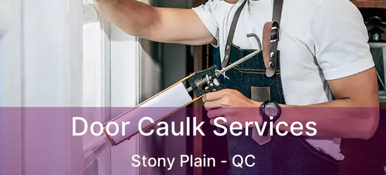  Door Caulk Services Stony Plain - QC