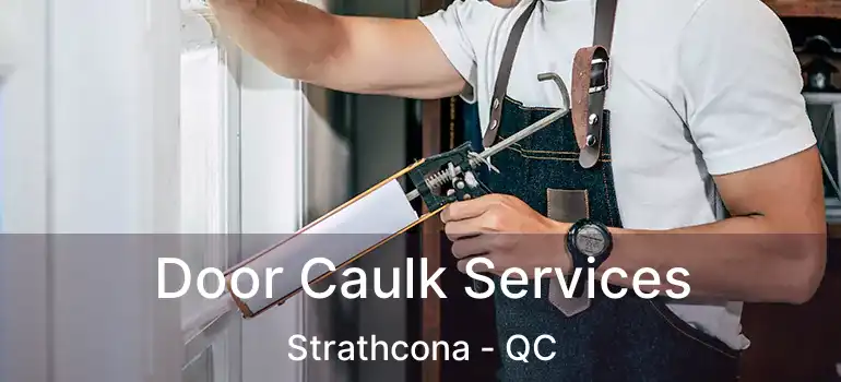  Door Caulk Services Strathcona - QC