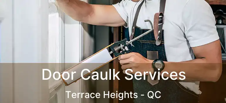  Door Caulk Services Terrace Heights - QC