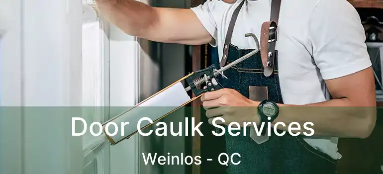  Door Caulk Services Weinlos - QC