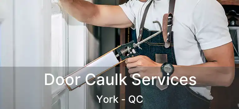  Door Caulk Services York - QC