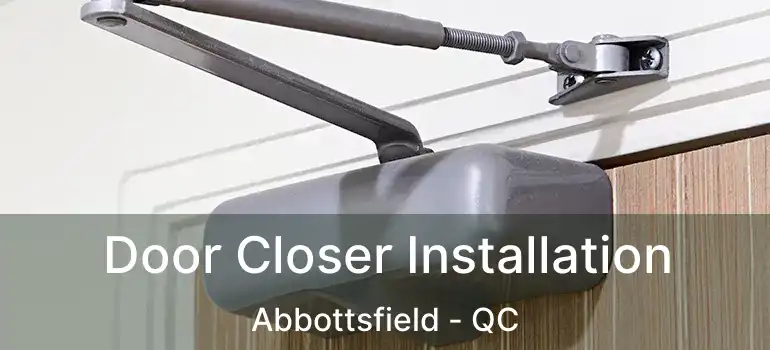 Door Closer Installation Abbottsfield - QC