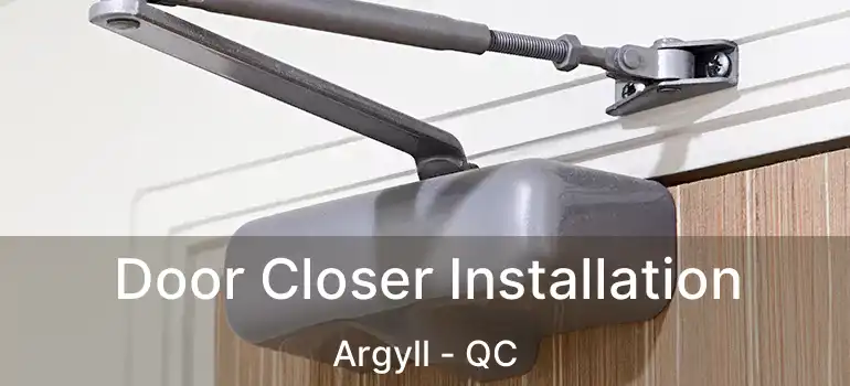  Door Closer Installation Argyll - QC