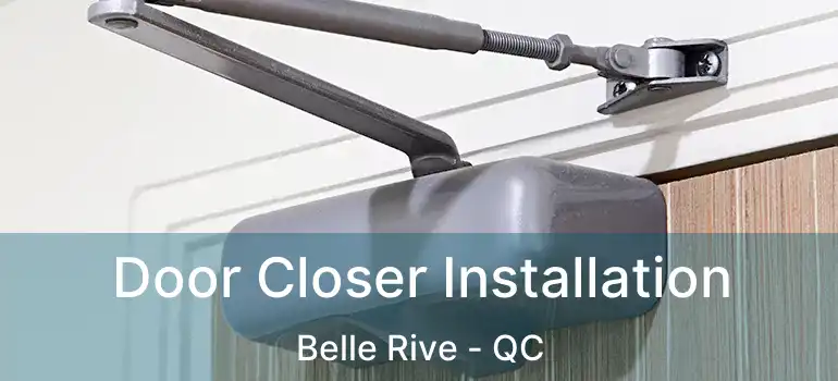  Door Closer Installation Belle Rive - QC