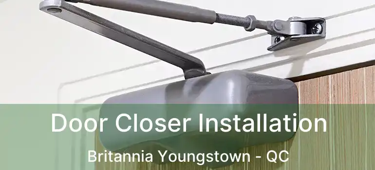  Door Closer Installation Britannia Youngstown - QC
