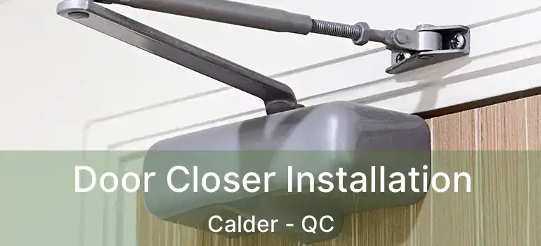  Door Closer Installation Calder - QC